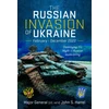 KNYGA John S Harrel Russian Invasion of Ukraine, February - December 2022, Destroying the Myth of Russian Invincibility