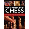 KNYGA John Saunders How to Play and Win at Chess, Rules, skills and strategy, from beginner to expert, demonstrated in over 700 step-by-step illustrations