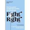 KNYGA John Schwartz Gottman Fight Right, How Successful Couples Turn Conflict into Connection
