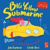 KNYGA John Townsend Sploosh! Big Geltona Submarine