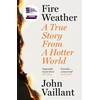 KNYGA John Vaillant Fire Weather, A True Story from a Hotter World - Winner of the Baillie Gifford Prize for Non-Fiction