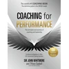 KNYGA John Whitmore Coaching for Performance, 6th edition, The Principles and Practice of Coaching and Leadership: Fully Revised Edition for 2024