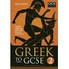 KNYGA Johnn Taylor John Greek to GCSE: Part 2: Revised edition for OCR GCSE Classical Greek (9–1)