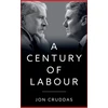 KNYGA Jon Cruddas Century of Labour