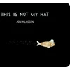 KNYGA Klassen Jon This Is Not My Hat: The multi-award-winning and bestselling picture book from Jon Klassen, creator of I WANT MY HAT BACK, now in board book for babies and toddlers