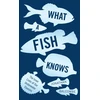 KNYGA Jonathan Balcombe What a Fish Knows