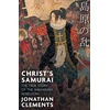 KNYGA Jonathan Clements Christ's Samurai