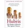 KNYGA Jonathan Haslam Hubris, The Origins of Russia's War Against Ukraine
