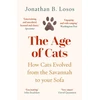 KNYGA Jonathan Losos Age of Cats, How Cats Evolved from the Savannah to Your Sofa
