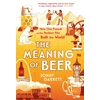 KNYGA Jonny Garrett Meaning of Beer, The Surprising Story of how Beer Made Us