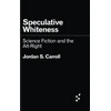 KNYGA Jordan S Carroll Speculative Whiteness