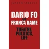 KNYGA Joseph Farrell Dario Fo &amp; Franca Rame - Theatre, Politics, Life