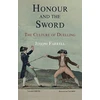 KNYGA Joseph Farrell Honour and the Sword, The Culture of Duelling