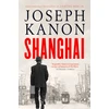 KNYGA Joseph Kanon Shanghai, A gripping new wartime thriller from 'the most accomplished spy novelist working today' (Sunday Times)
