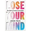 KNYGA Josh Pais Lose Your Mind, The Path to Creative Invincibility