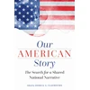 KNYGA Joshua A Claybourn Our American Story, The Search for a Shared National Narrative