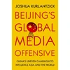 KNYGA Joshua Kurlantzick Beijing's Global Media Offensive