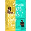KNYGA Joya Goffney Excuse Me While I Ugly Cry, The hilarious and heartfelt YA romcom