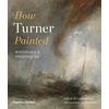 KNYGA Joyce Townsend How Turner Painted, Materials &amp; Techniques