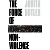 KNYGA Judith Butler Force of Nonviolence, An Ethico-Political Bind