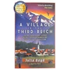KNYGA Julia Boyd Village in the Third Reich, How Ordinary Lives Were Transformed By the Rise of Fascism