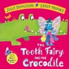 KNYGA Julia Donaldson Tooth Fairy and the Crocodile, a magical adventure - the perfect gift for any child with a wobbly tooth!