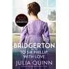 KNYGA Julia Quinn Bridgerton: To Sir Phillip, With Love (Bridgertons Book 5), Inspiration for the Netflix Original Series Bridgerton: Eloise's story