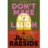KNYGA Julia Raeside Don't Make Me Laugh, A darkly funny feminist novel about power, patriarchy and the women who fight back