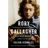 KNYGA Julian Vignoles Rory Gallagher, The Man Behind the Guitar