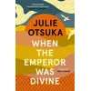 KNYGA Julie Otsuka When The Emperor Was Divine