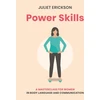 KNYGA Juliet Erickson Erickson Juliet Power Skills: A masterclass for women in body language and communication