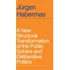KNYGA Jurgen Habermas New Structural Transformation of the Public Sphere and Deliberative Politics