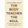 KNYGA Justin Whitmel Earley Body Teaches the Soul, Ten Essential Habits to Form a Healthy and Holy Life