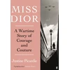KNYGA Justine Picardie Miss Dior, A Wartime Story of Courage and Couture