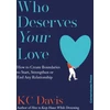 KNYGA K C Davis Who Deserves Your Love, How to Create Boundaries to Start, Strengthen or End Any Relationship
