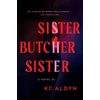 KNYGA K D Aldyn Sister, Butcher, Sister, The Debut Serial Killer Thriller for Fans of Karin Slaughter Books