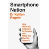 KNYGA Kaitlyn Regehr Išmanusis telefonas Nation, Why We're All Addicted to Screens and What You Can Do About It