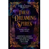 KNYGA KANE, PAUL ET AL These Dreaming Spires: A Dark Academia Anthology