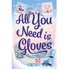 KNYGA Kanitha P All You Need Is Gloves, An all new sweet and spicy, best friends brother sports romance!