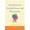 KNYGA Karen Watchman Intellectual Disabilities and Dementia, A Guide for Families