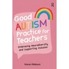 KNYGA Karen Watson Good Autism Practice for Teachers, Embracing Neurodiversity and Supporting Inclusion