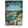 KNYGA Karen Wright Marsh Wake Up to Wonder – 22 Invitations to Amazement in the Everyday