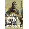 KNYGA Karl Ove Knausgaard So Much Longing in So Little Space