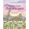 KNYGA Karly Murphy Watercolor Flowerscapes, Make Showstopping Paintings Using Gorgeous Pressed Flowers