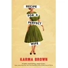 KNYGA Karma Brown Recipe for a Perfect Wife