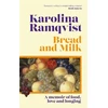 KNYGA Karolina Ramqvist Bread and Milk, The lyrical literary memoir tracing a girlhood through food