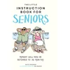 KNYGA Kate Freeman Little Instruction Book for Seniors, Hilarious Advice for Growing Old Disgracefully