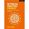 KNYGA Kate Jones Retrieval Practice Primary: A guide for primary teachers and leaders