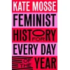 KNYGA Kate Mosse Feminist History for Every Day of the Year