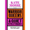 KNYGA Kate Mosse Warrior Queens &amp; Quiet Revolutionaries, How Women (Also) Built the World